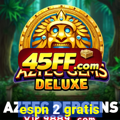 espn 2 gratis